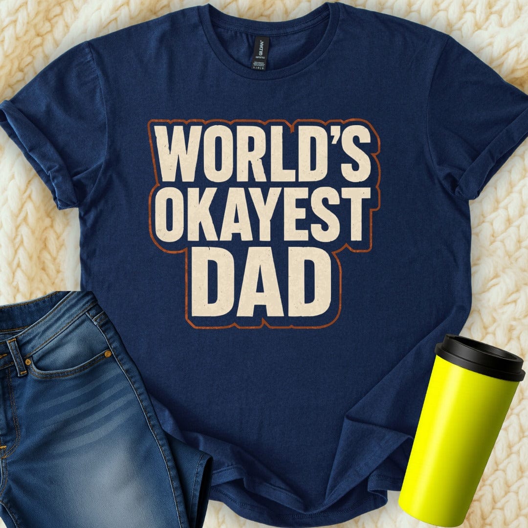 MyDesigns Physical Item World's Okayest Dad Funny Graphic T-Shirt