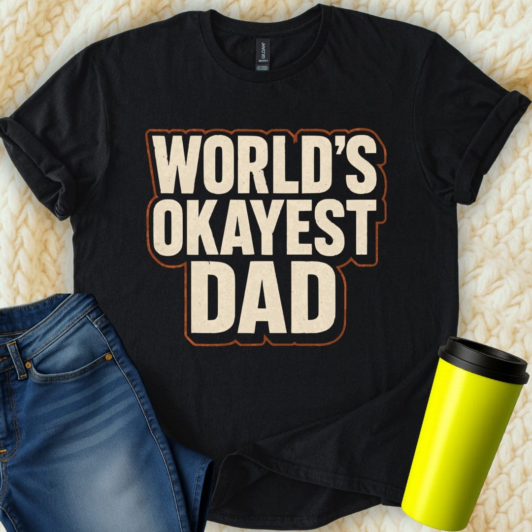 MyDesigns Physical Item World's Okayest Dad Funny Graphic T-Shirt