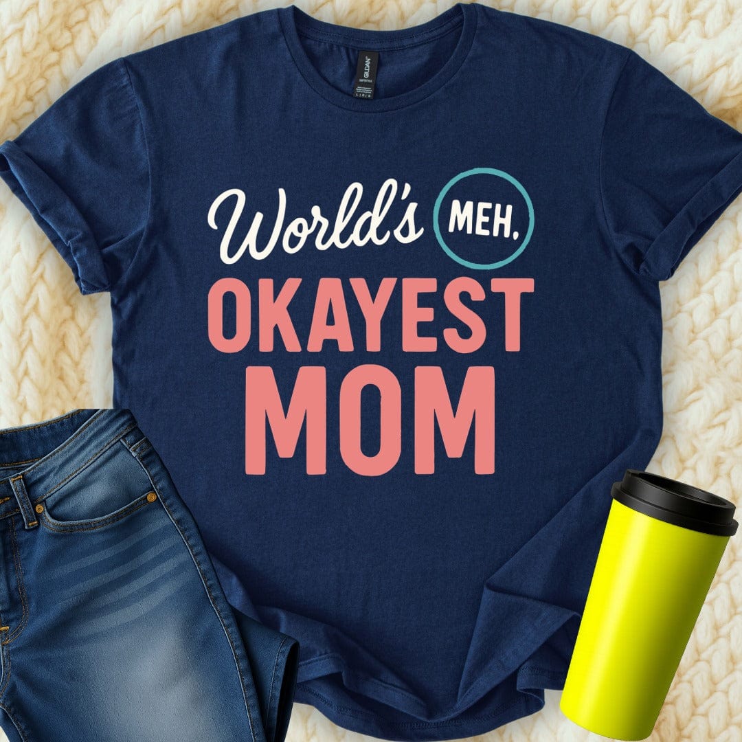 MyDesigns T-Shirt S / Navy World's Okayest Mom T-Shirt