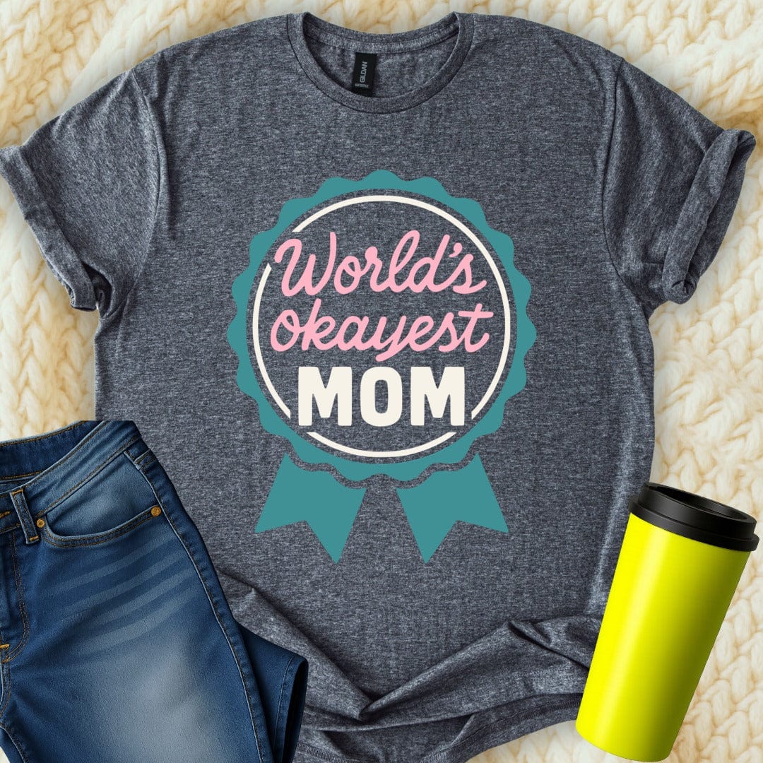 MyDesigns T-Shirt S / Dark Heather World's Okayest Mom T-Shirt