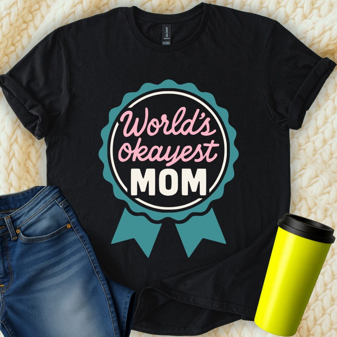 MyDesigns T-Shirt S / Black World's Okayest Mom T-Shirt