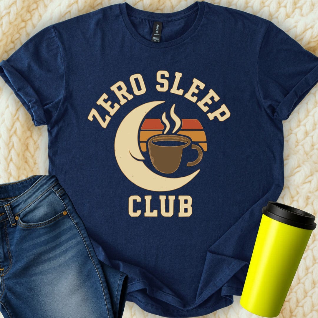MyDesigns T-Shirt S / Navy Zero Sleep Club T-Shirt