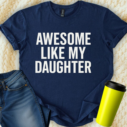 Printify T-Shirt Navy / S Awesome Like My Daughter T-Shirt
