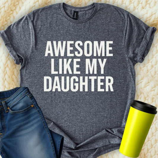 Printify T-Shirt Dark Heather / S Awesome Like My Daughter T-Shirt