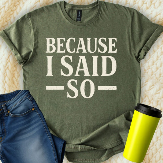 MyDesigns T-Shirt Because I Said So Trendy Graphic T-Shirt
