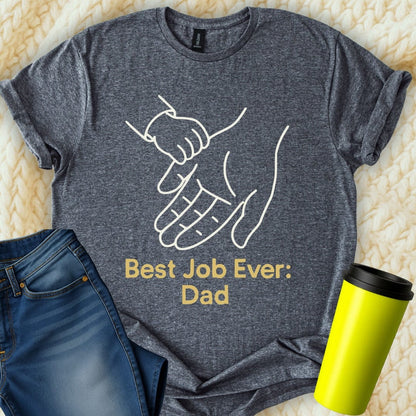 MyDesigns Physical Item Best Job Ever Dad Heartwarming Graphic T-Shirt
