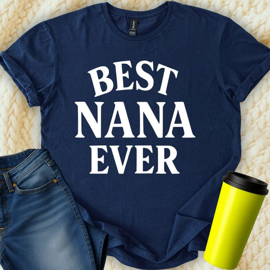 MyDesigns Physical Item Best Nana Ever Cute Great Gift For Grandmother T-Shirt