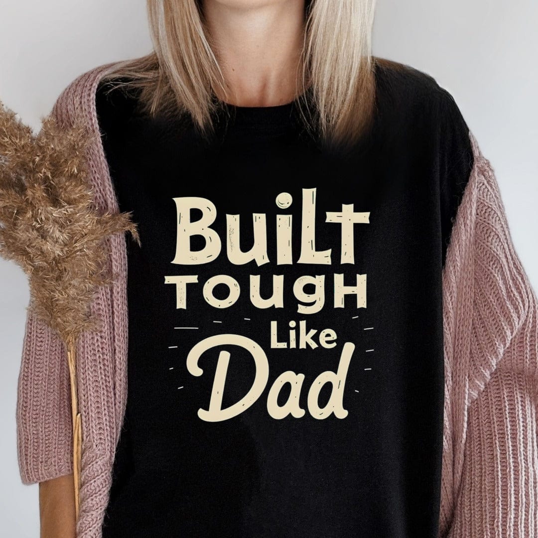 Printify T-Shirt Build Tough like Dad T-Shirt