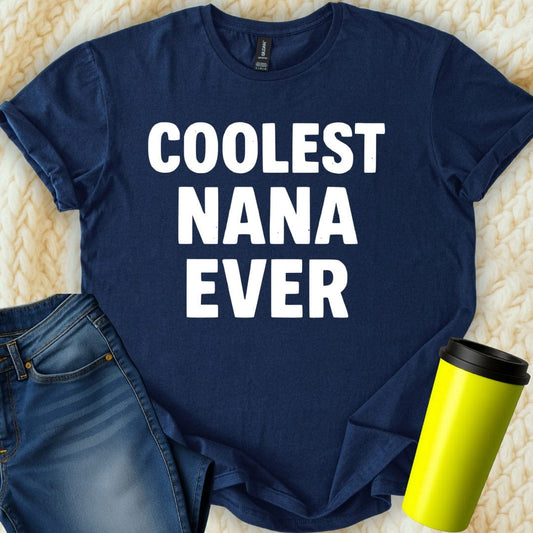 MyDesigns Physical Item Coolest Nana Ever Great Gift Idea For Grandmothers T-Shirt