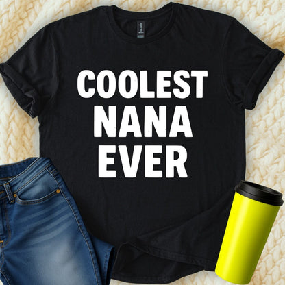MyDesigns Physical Item Coolest Nana Ever Great Gift Idea For Grandmothers T-Shirt