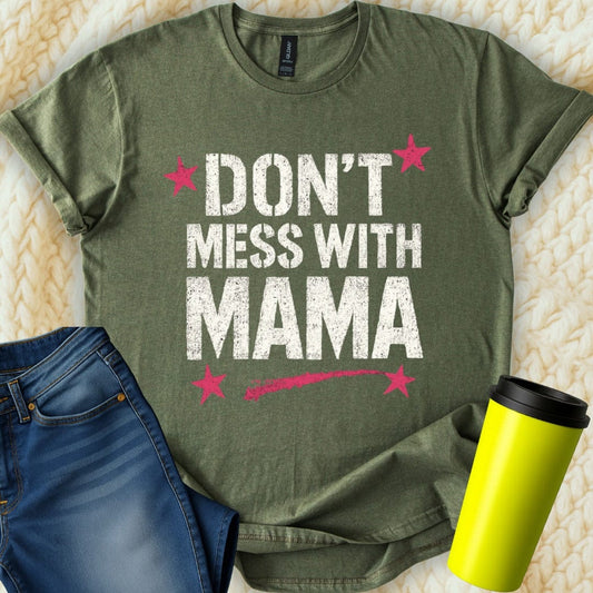 MyDesigns T-Shirt S / Military Green Don't Mess with Mama T-Shirt