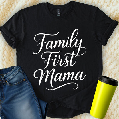 MyDesigns T-Shirt Family First Mama Design for a Special Occasion T-Shirt