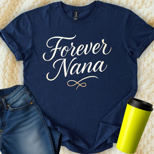 MyDesigns Physical Item Forever Nana Design Special For Grandmother Birthday T-Shirt