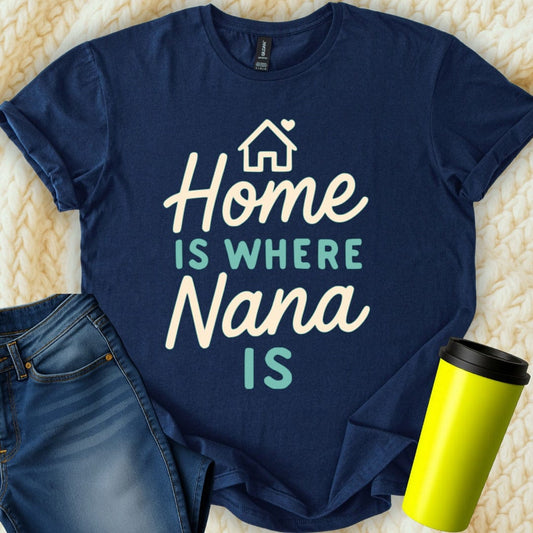 MyDesigns Physical Item Home Is Where Nana Is Family Loving Present Graphic T-Shirt