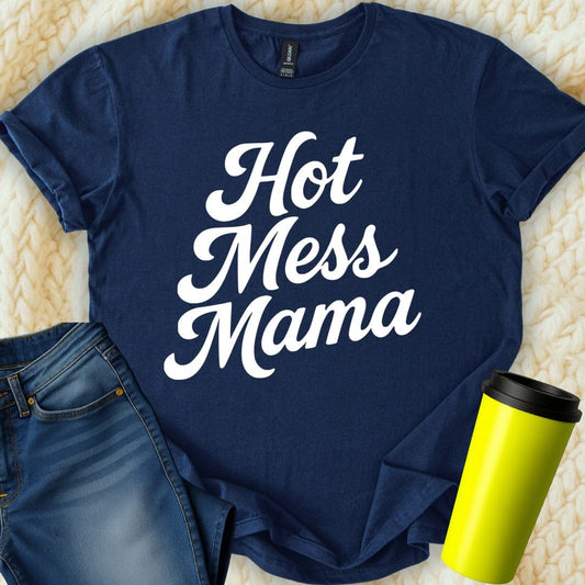 MyDesigns T-Shirt S / Navy Hot Mess Mama Funny T-Shirt