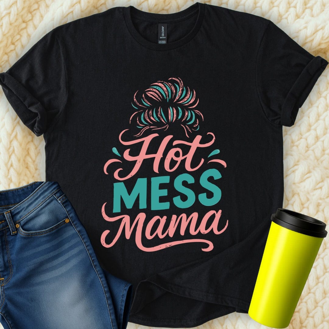 MyDesigns T-Shirt S / Black Hot Mess Mama T-Shirt