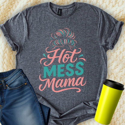 MyDesigns T-Shirt S / Dark Heather Hot Mess Mama T-Shirt