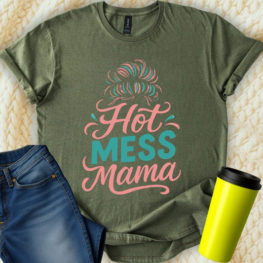 MyDesigns T-Shirt S / Military Green Hot Mess Mama T-Shirt