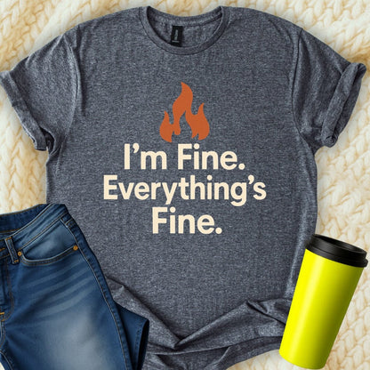 MyDesigns T-Shirt I Am Fine Everything's Fine Graphic T-Shirt