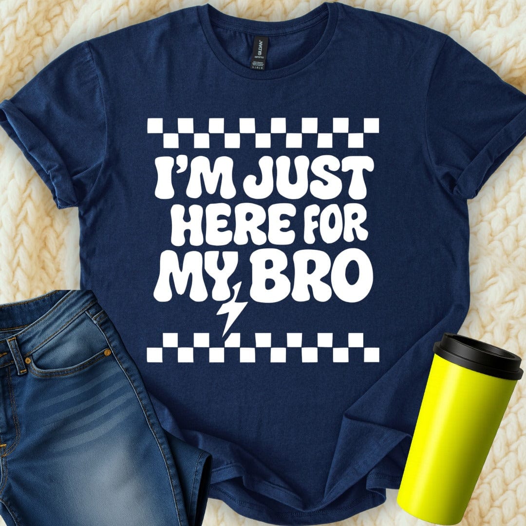 MyDesigns T-Shirt S / Navy I'm Just Here For My Bro T-Shirt