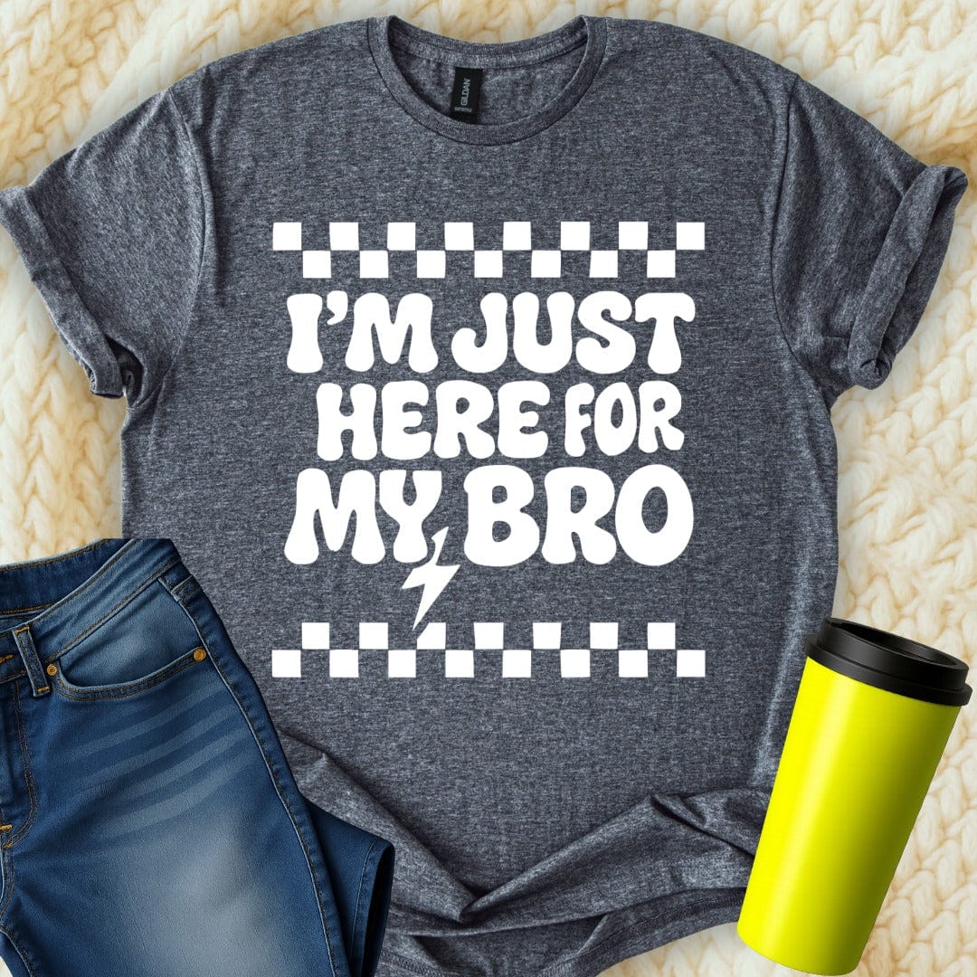 MyDesigns T-Shirt S / Dark Heather I'm Just Here For My Bro T-Shirt