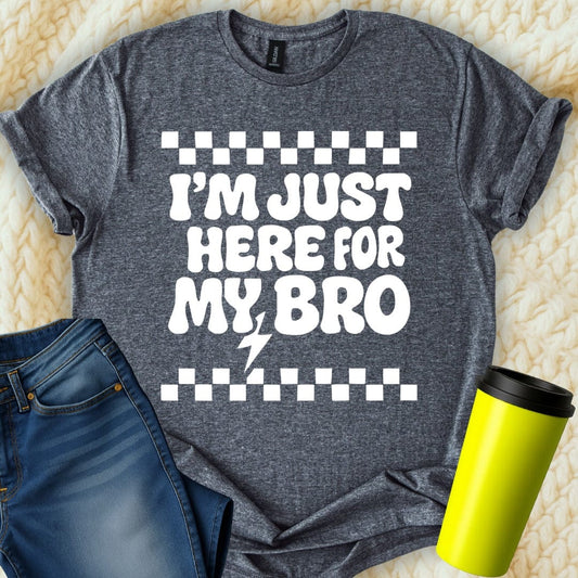 MyDesigns T-Shirt S / Dark Heather I'm Just Here For My Bro T-Shirt