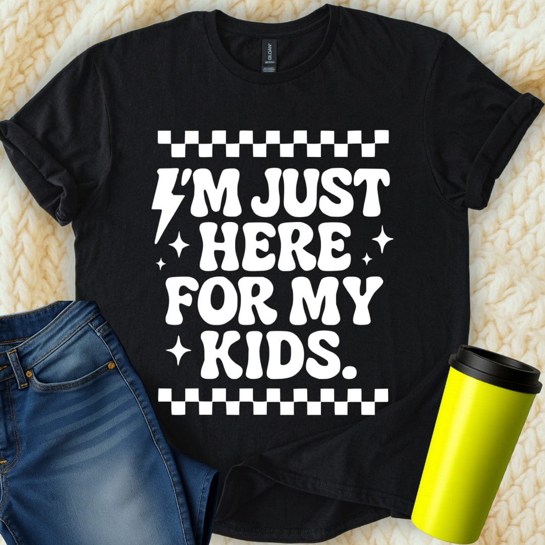 MyDesigns T-Shirt S / Black I'm Just Here For My Kids T-Shirt