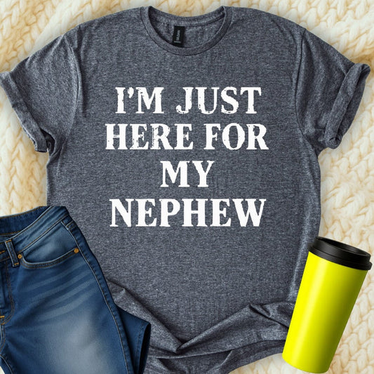 MyDesigns T-Shirt S / Dark Heather I'm Just Here For My Nephew Funny T-Shirt