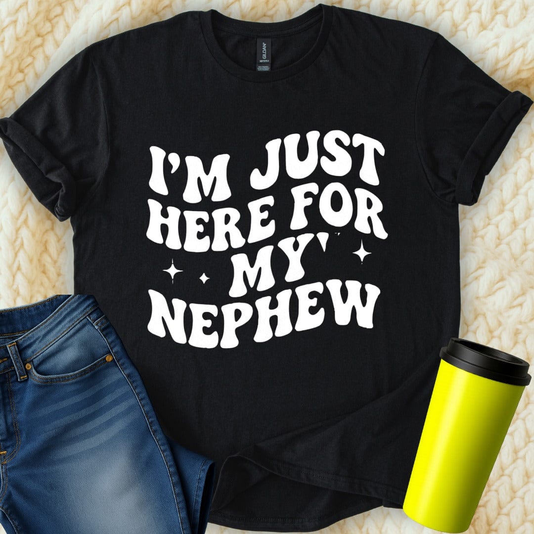 MyDesigns T-Shirt S / Black I'm Just Here For My Nephew T-Shirt