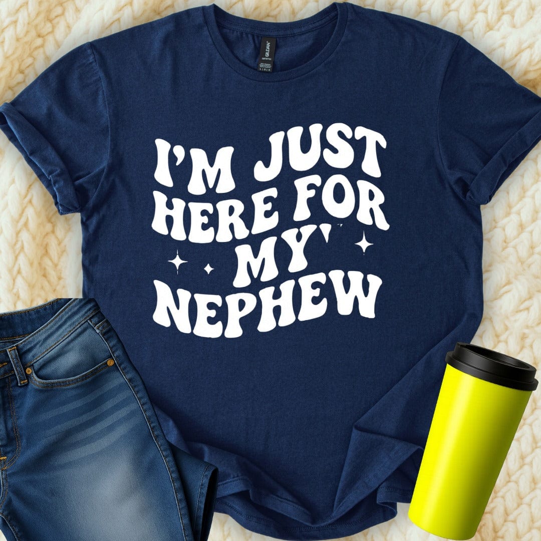 MyDesigns T-Shirt S / Navy I'm Just Here For My Nephew T-Shirt