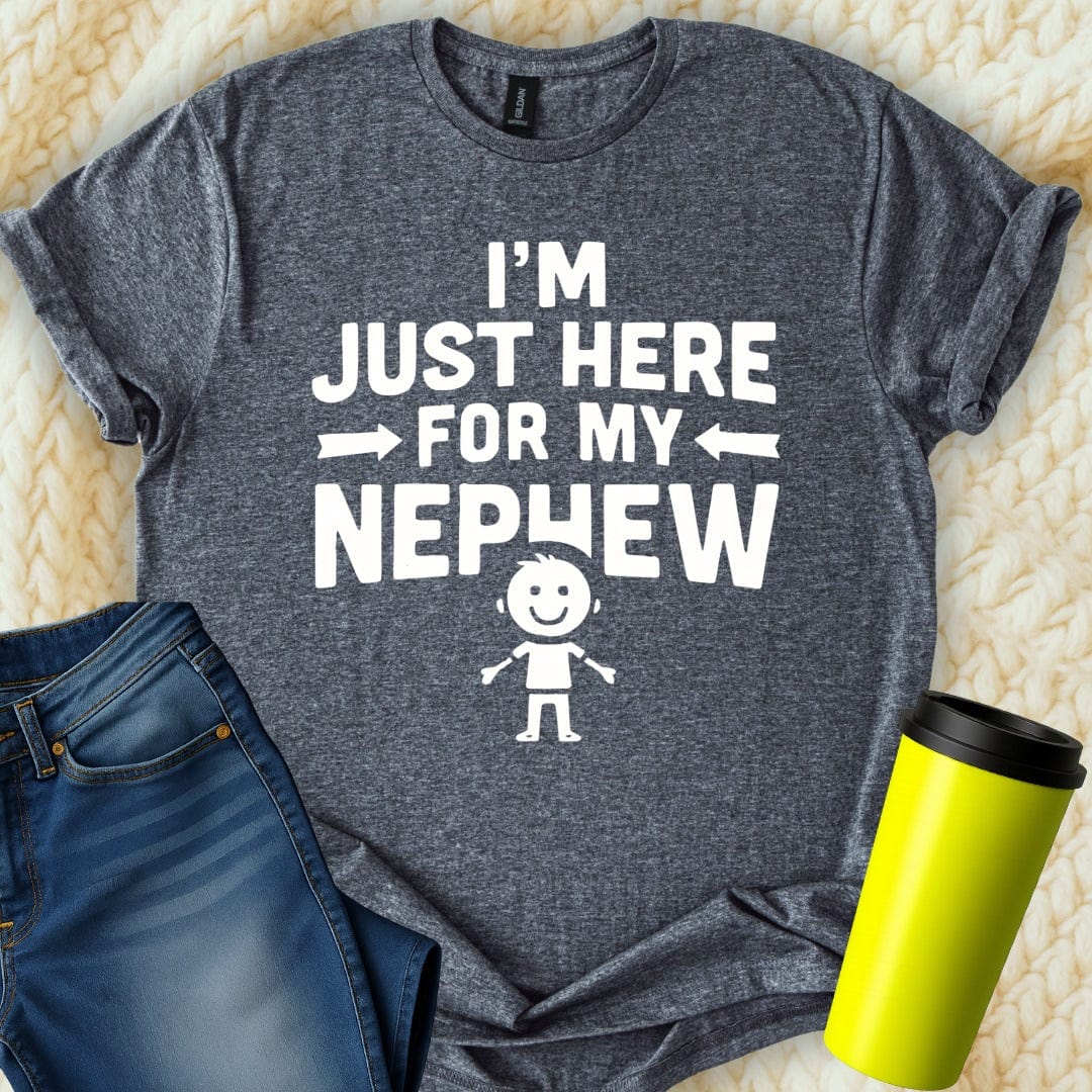 MyDesigns T-Shirt S / Dark Heather I'm Just Here For My Nephew T-Shirt