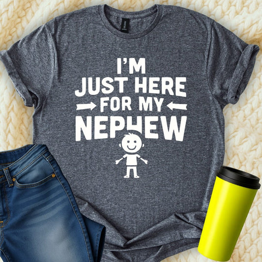 MyDesigns T-Shirt S / Dark Heather I'm Just Here For My Nephew T-Shirt