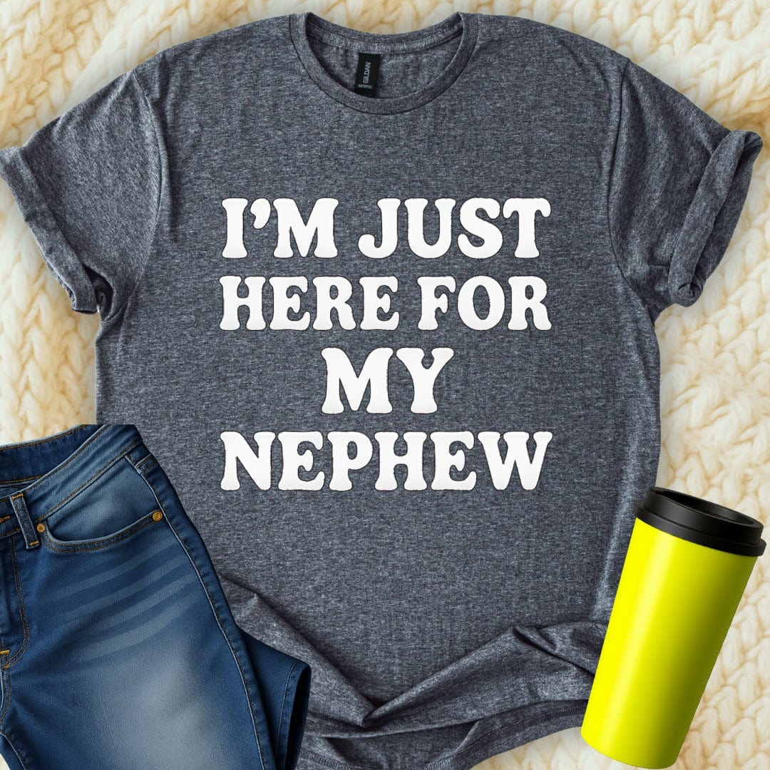 MyDesigns T-Shirt S / Dark Heather I'm Just Here for My Nephew T-Shirt