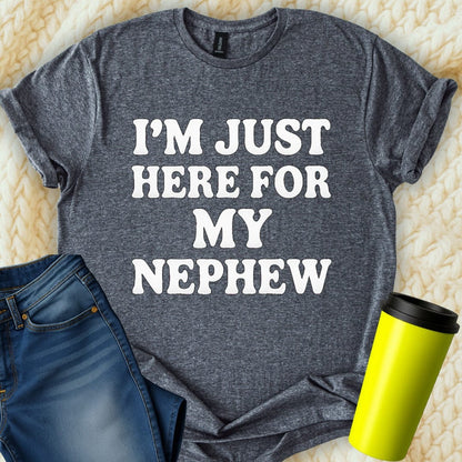 MyDesigns T-Shirt S / Dark Heather I'm Just Here for My Nephew T-Shirt