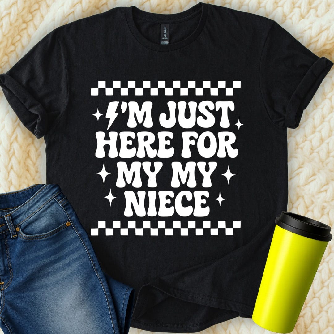 MyDesigns T-Shirt S / Black I'm Just Here For My Niece Funny T-Shirt