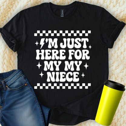 MyDesigns T-Shirt S / Black I'm Just Here For My Niece Funny T-Shirt