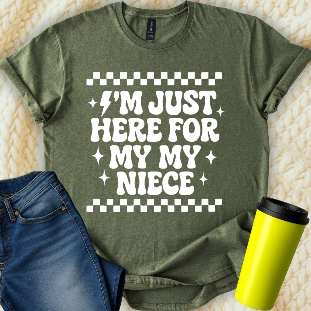 MyDesigns T-Shirt S / Military Green I'm Just Here For My Niece Funny T-Shirt