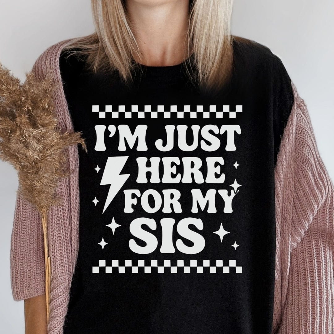 MyDesigns T-Shirt I'm Just Here for My Sis T-Shirt