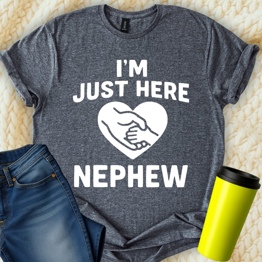 MyDesigns T-Shirt S / Dark Heather I'm Just Here for Nephew T-Shirt