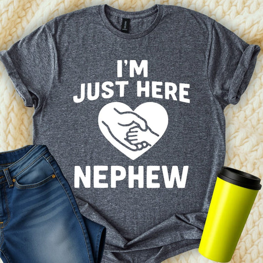 MyDesigns T-Shirt S / Dark Heather I'm Just Here for Nephew T-Shirt