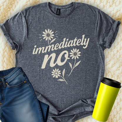 The Off Base T-Shirt S / Dark Heather Immediately No Flowers Graphic T-Shirt