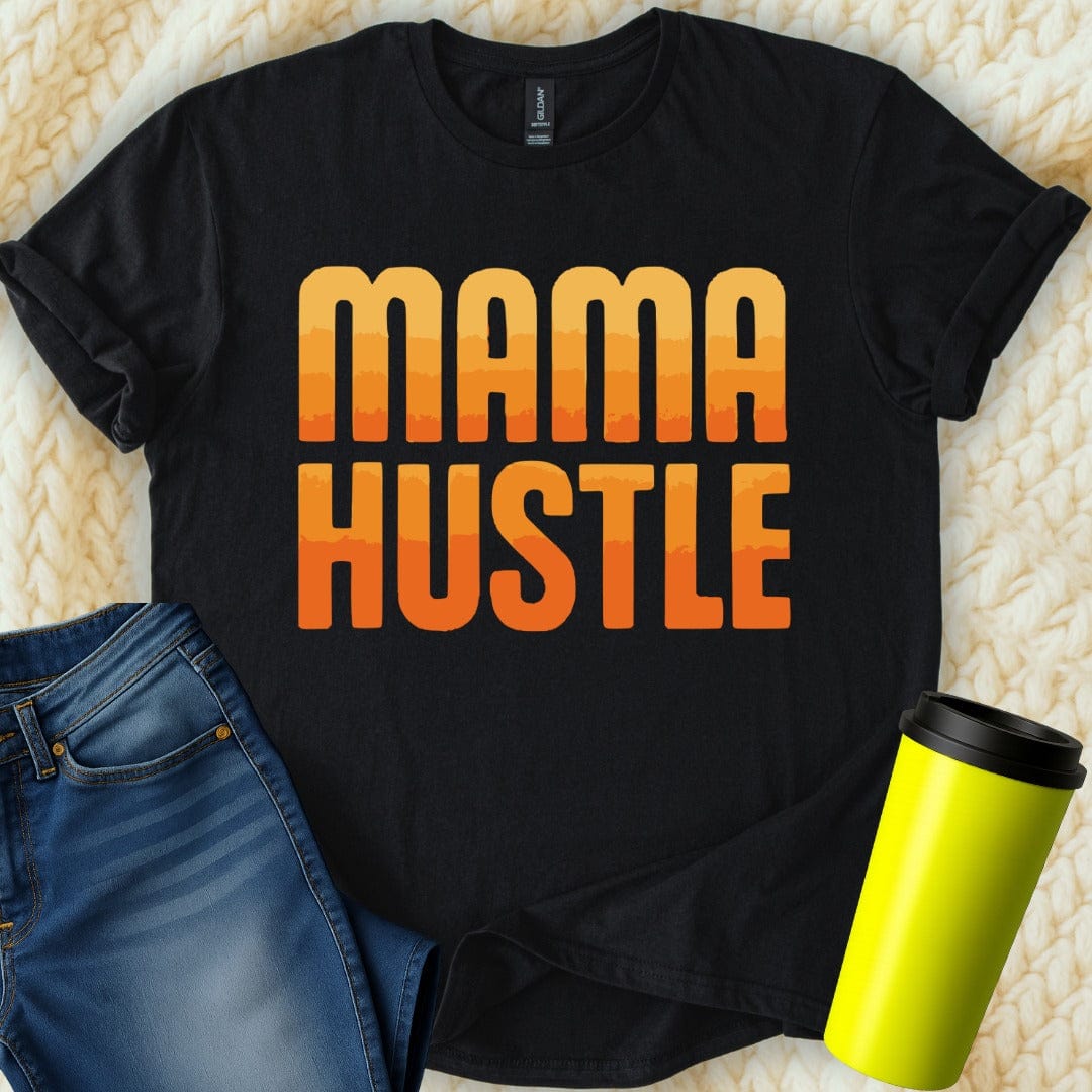 MyDesigns T-Shirt S / Black Mama Hustle T-Shirt