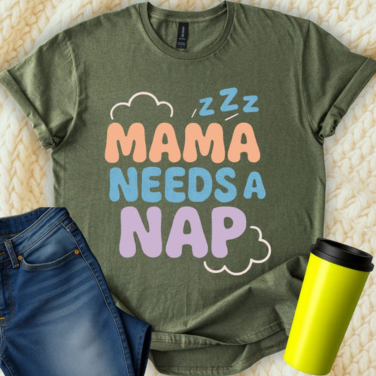 MyDesigns T-Shirt S / Military Green Mama Needs A Nap T-Shirt
