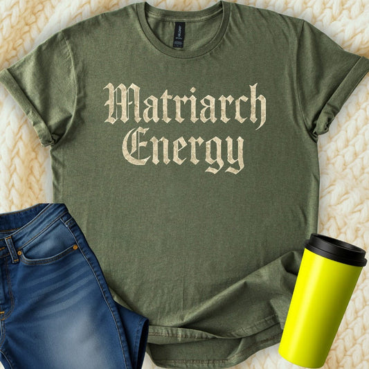 MyDesigns T-Shirt S / Military Green Matriarch Energy T-Shirt