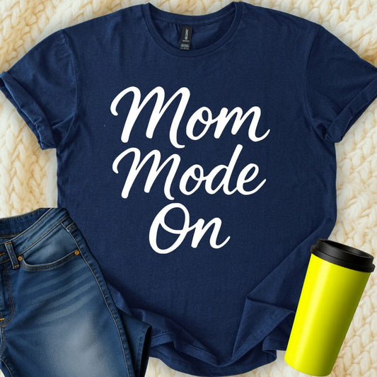 MyDesigns T-Shirt S / Navy Mom Mode On T-Shirt