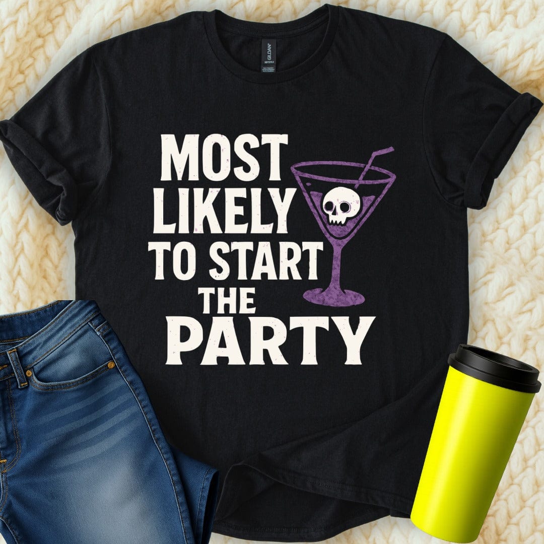 MyDesigns T-Shirt S / Black Most Likely To Start The Party T-Shirt