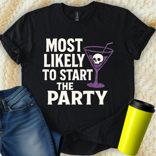 MyDesigns T-Shirt S / Black Most Likely To Start The Party T-Shirt