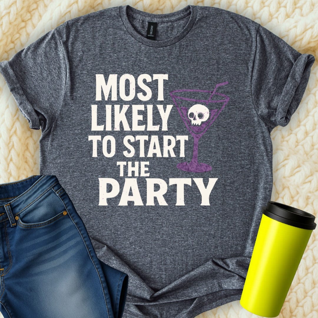 MyDesigns T-Shirt S / Dark Heather Most Likely To Start The Party T-Shirt