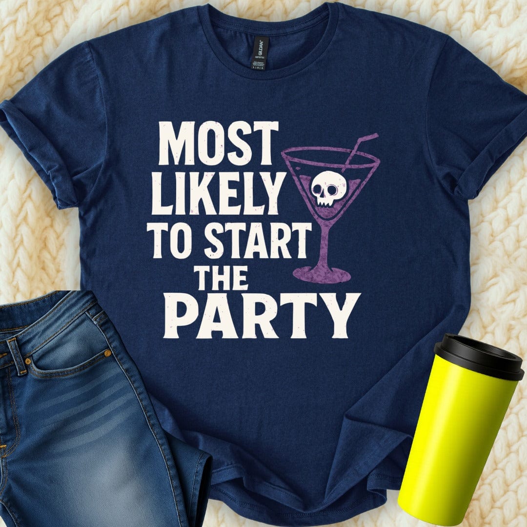 MyDesigns T-Shirt S / Navy Most Likely To Start The Party T-Shirt