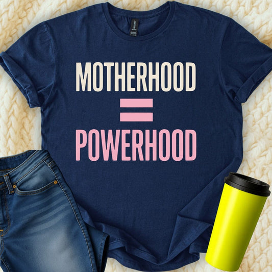 MyDesigns Physical Item Motherhood Equals Powerhood Design T-Shirt